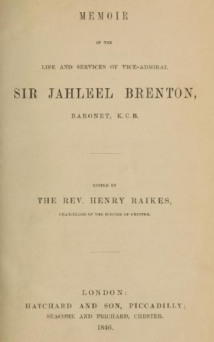 [Gutenberg 58746] • Memoir of the Life and Services of Vice-Admiral Sir Jahleel Brenton, Baronet, K.C.B.